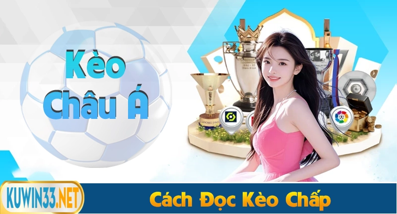 Hướng dẫn cách đọc kèo chấp đơn giản dễ hiểu