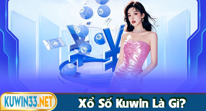 Khái niệm tổng quan về xổ số Kuwin