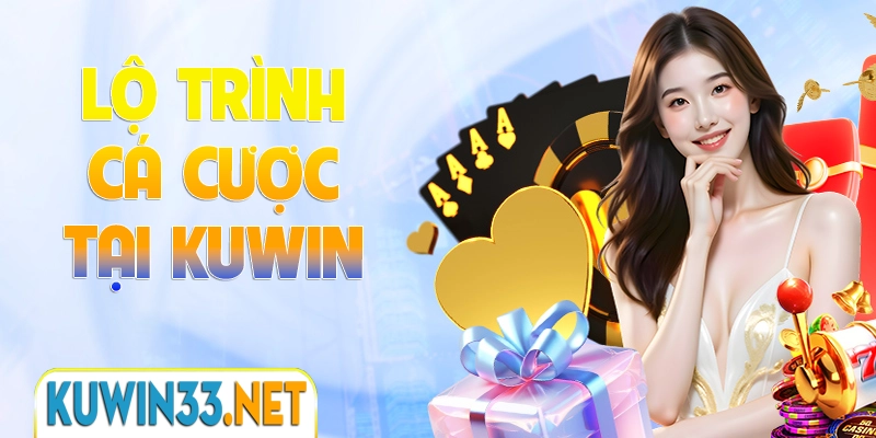 Lộ trình từng bước tham gia cá cược tại nhà cái Kuwin cho người mới