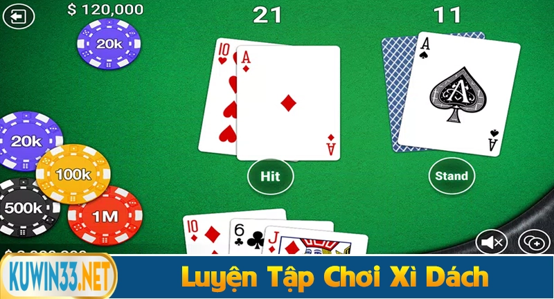 Cách chơi xì dách bằng luyện tập thường xuyên