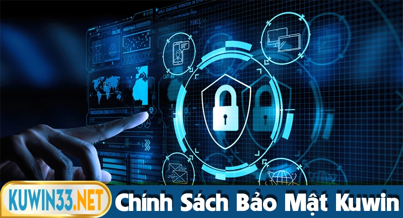 Chính sách bảo mật Kuwin - Bảo mật thông tin người dùng 100%