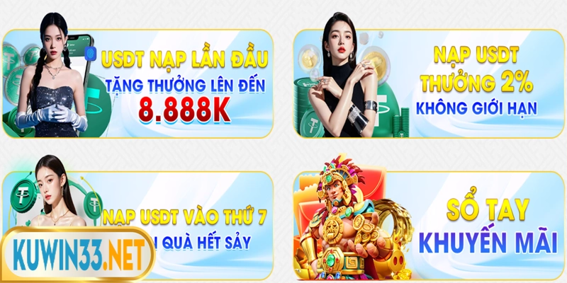 Tổng hợp các khuyến mãi nạp USDT thưởng lớn tại Kuwin